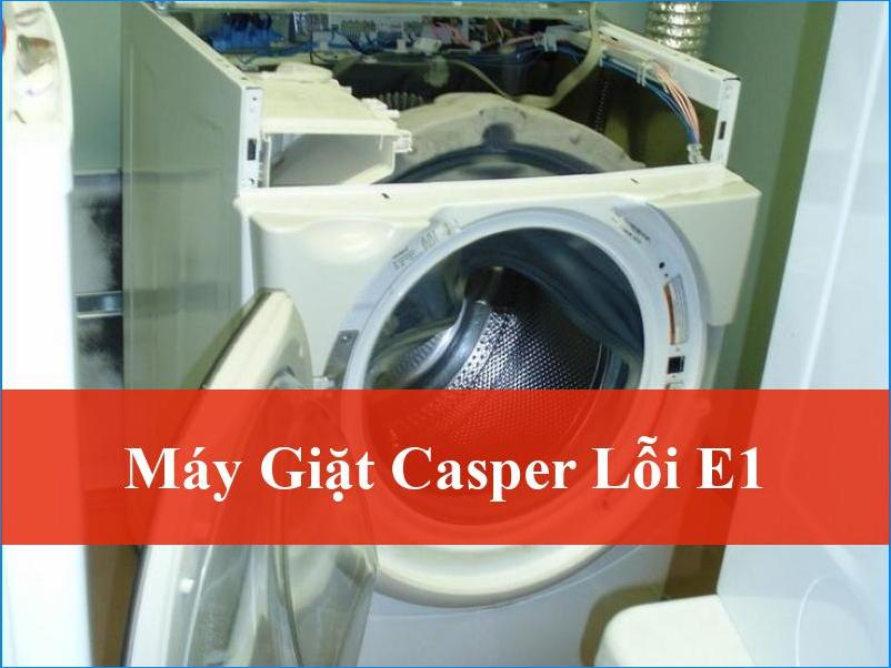 Khắc phục lỗi E1 máy giặt Casper triệt để nhanh chóng tại nhà